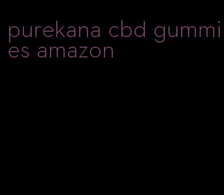 purekana cbd gummies amazon