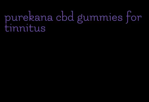 purekana cbd gummies for tinnitus