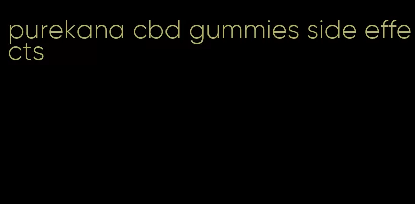 purekana cbd gummies side effects