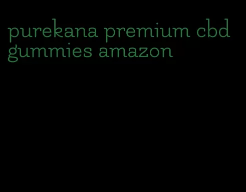 purekana premium cbd gummies amazon