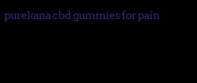 purekana cbd gummies for pain