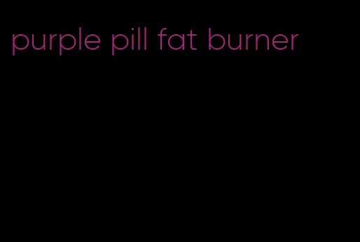 purple pill fat burner