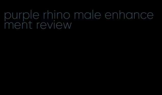 purple rhino male enhancement review