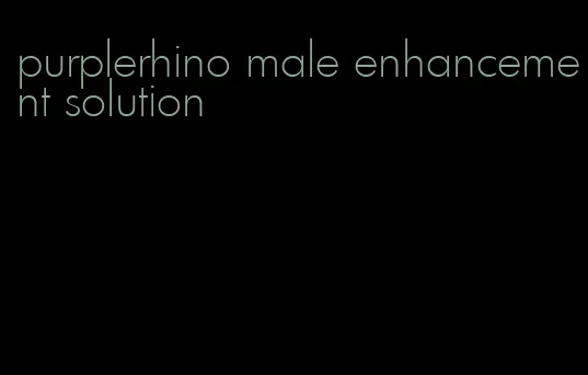 purplerhino male enhancement solution