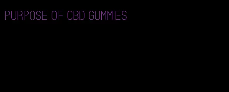 purpose of cbd gummies