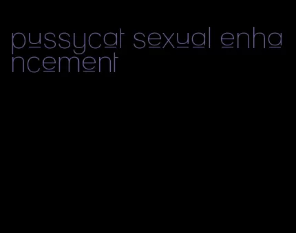 pussycat sexual enhancement