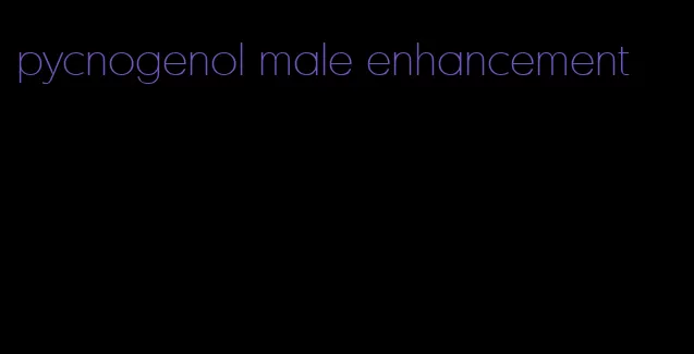 pycnogenol male enhancement