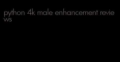 python 4k male enhancement reviews