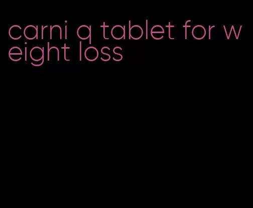 carni q tablet for weight loss