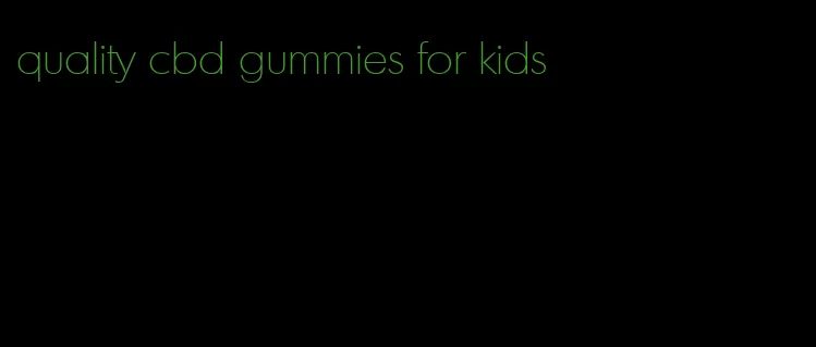 quality cbd gummies for kids