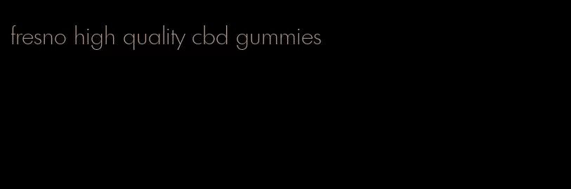 fresno high quality cbd gummies