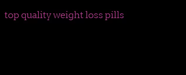 top quality weight loss pills