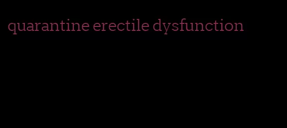 quarantine erectile dysfunction