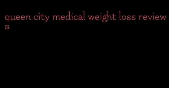 queen city medical weight loss reviews