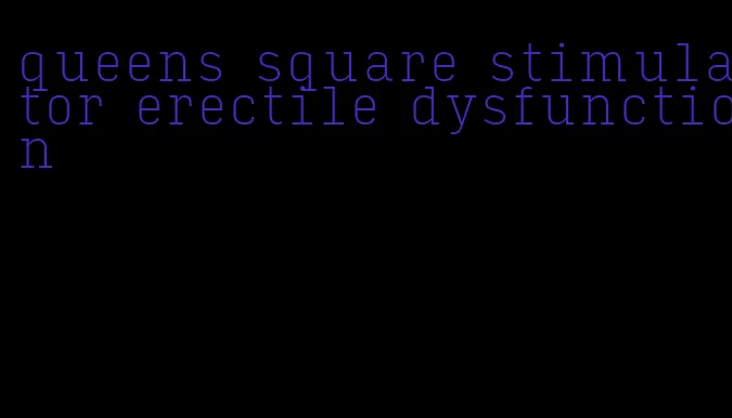 queens square stimulator erectile dysfunction