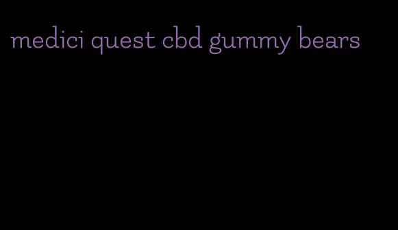 medici quest cbd gummy bears