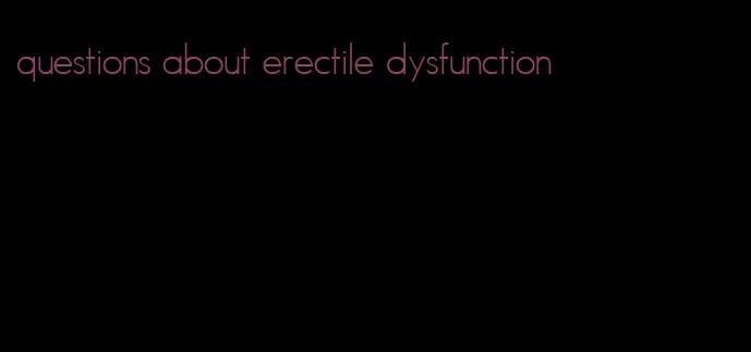 questions about erectile dysfunction