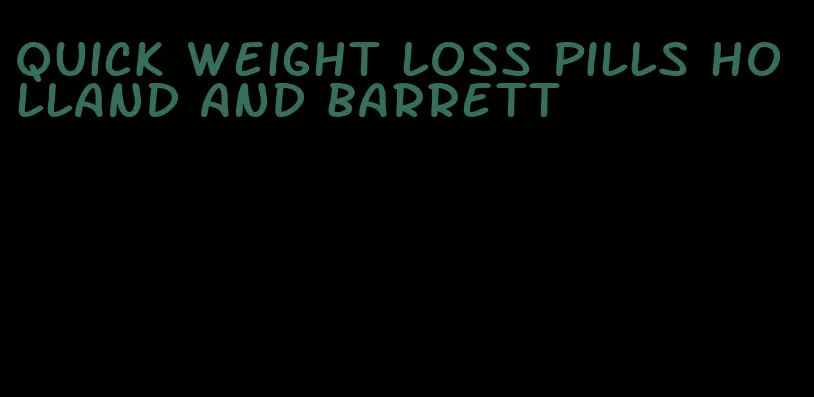 quick weight loss pills holland and barrett