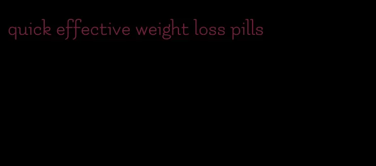 quick effective weight loss pills