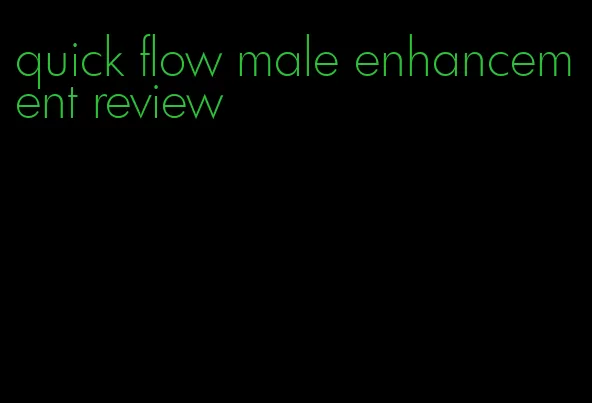 quick flow male enhancement review