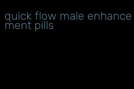 quick flow male enhancement pills