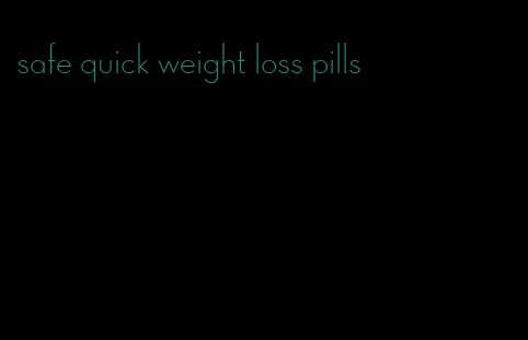 safe quick weight loss pills