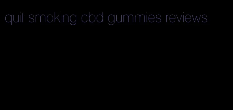 quit smoking cbd gummies reviews