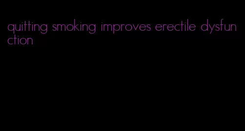 quitting smoking improves erectile dysfunction