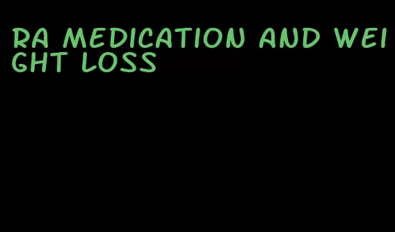 ra medication and weight loss