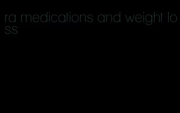 ra medications and weight loss