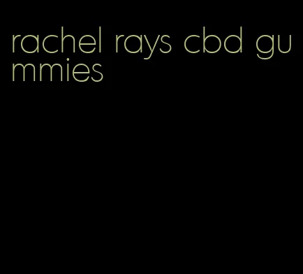 rachel rays cbd gummies