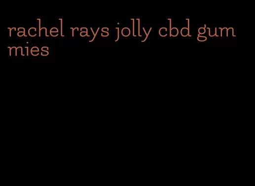 rachel rays jolly cbd gummies