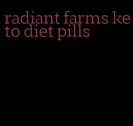 radiant farms keto diet pills