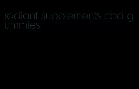 radiant supplements cbd gummies