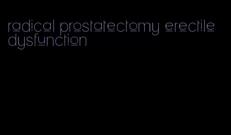 radical prostatectomy erectile dysfunction