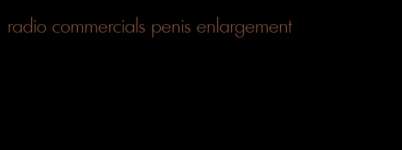 radio commercials penis enlargement