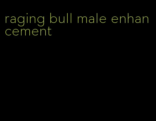 raging bull male enhancement