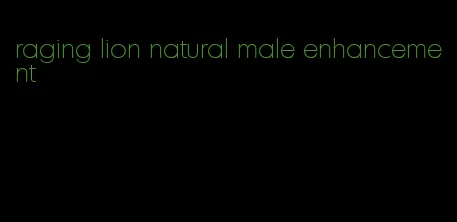 raging lion natural male enhancement