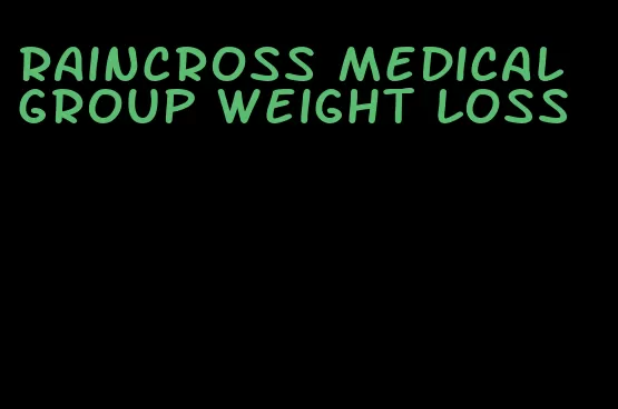 raincross medical group weight loss