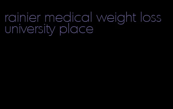 rainier medical weight loss university place