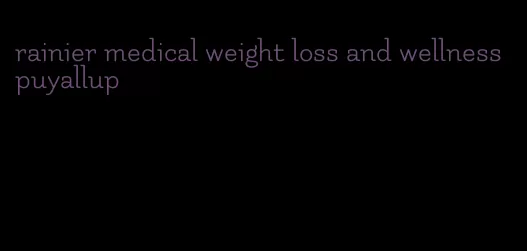 rainier medical weight loss and wellness puyallup