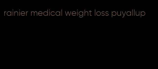 rainier medical weight loss puyallup