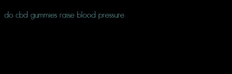 do cbd gummies raise blood pressure