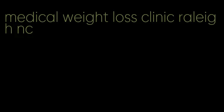 medical weight loss clinic raleigh nc