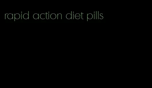 rapid action diet pills