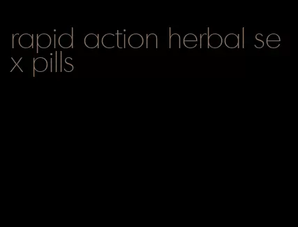 rapid action herbal sex pills