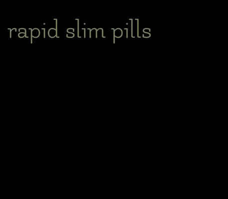 rapid slim pills