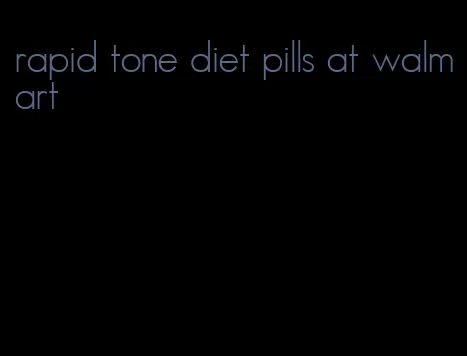 rapid tone diet pills at walmart