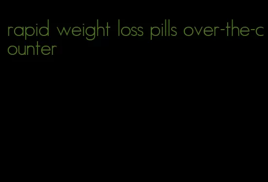 rapid weight loss pills over-the-counter