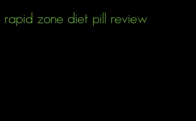 rapid zone diet pill review